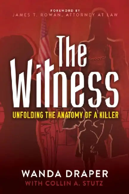 The Witness: Unfolding the Anatomy of a Killer by Wanda Draper