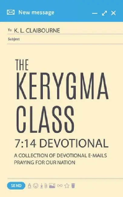 The Kerygma Class 7: 14 Devotional: A Collection of Devotional E-mails Praying for our Nation by K. L. Claibourne