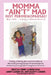 Momma "Ain't" Mad JUST PERIMENOPAUSAL!: (But, shhh ... nobody's talking about it) Finally, a family opens up and is talking about their journey throug by Erlecia Curry Gabbin M. Ed