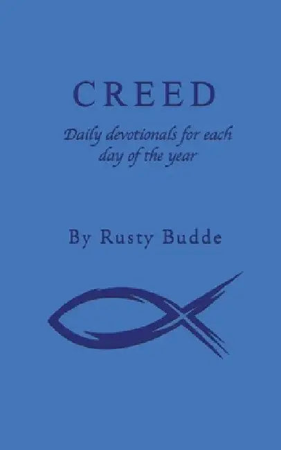 Creed: Daily devotionals for each day of the year by Rusty Budde
