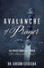 Avalanche of Prayer: The Prayer Sword and Armour (Three Dimensions of Prayer) by Pastor Gibson Ejedegba