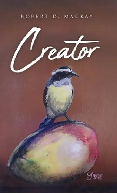 Creator by Robert D. MacKay