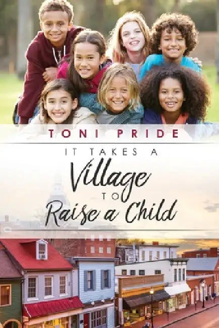 It Takes a Village to Raise a Child by Toni Pride