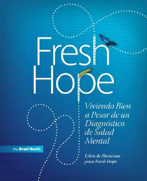 Fresh Hope: Viviendo Bien a Pesar de un Diagnóstico de Salud Mental by Brad Hoefs