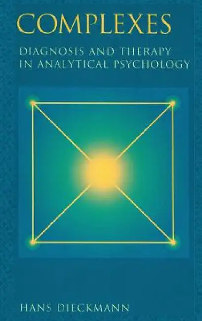 Complexes: Diagnosis and Therapy in Analytical Psychology by Hans Dieckmann, Boris Matthews