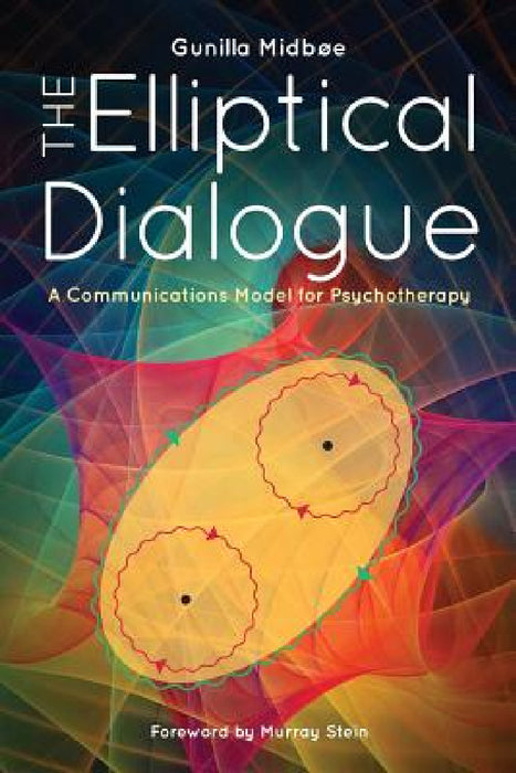 The Elliptical Dialogue: A Communications Model for Psychotherapy by Gunilla Midbøe, Murray Stein