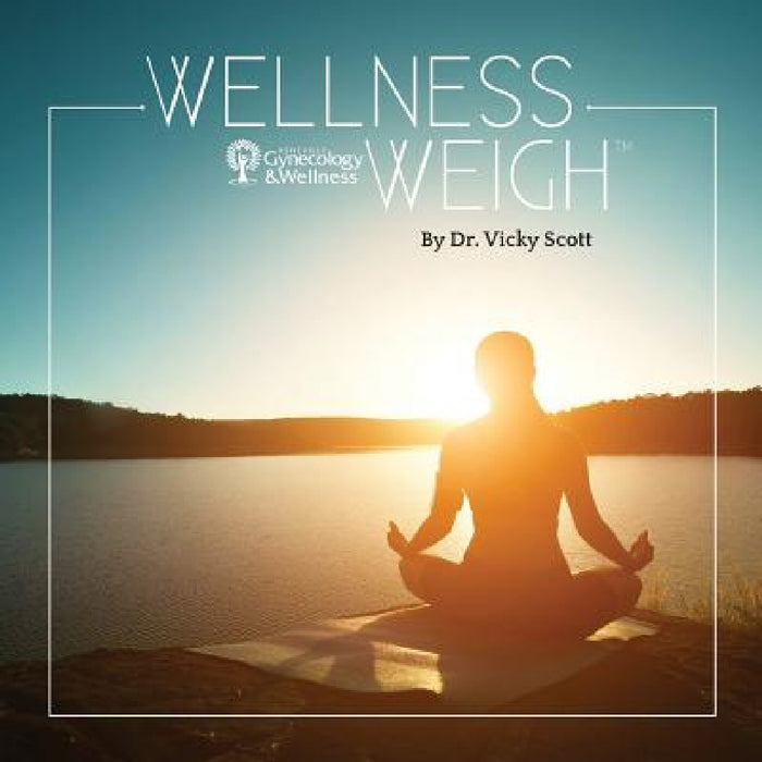 Wellness Weigh(TM) by Vicky Scott