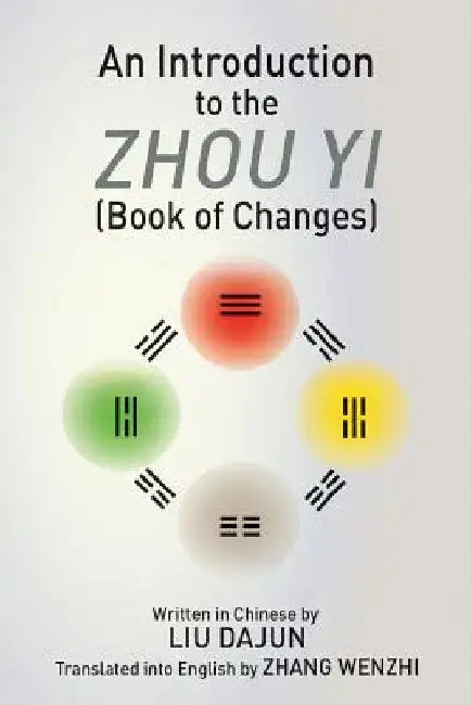 An Introduction to the Zhou yi (Book of Changes) by Liu Dajun