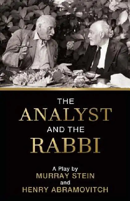 The Analyst and the Rabbi: A Play by Murray Stein