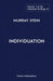 The Collected Writings of Murray Stein: Volume 1: Individuation by Murray Stein