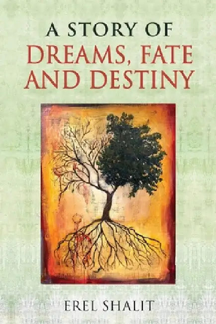 A Story of Dreams, Fate and Destiny by Erel Shalit