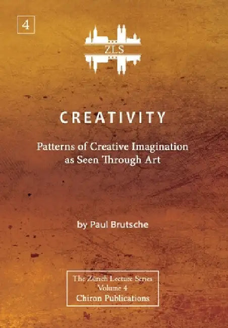 Creativity: Patterns of Creative Imagination as Seen Through Art [ZLS Edition] by Paul Brutsche
