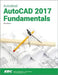 Autodesk AutoCAD 2017 Fundamentals by Elise Moss