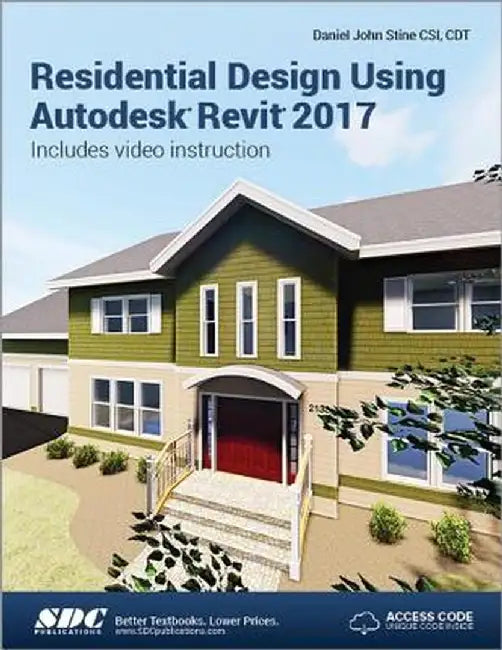 Residential Design Using Autodesk Revit 2017 (Including Unique Access Code) by Daniel Stine