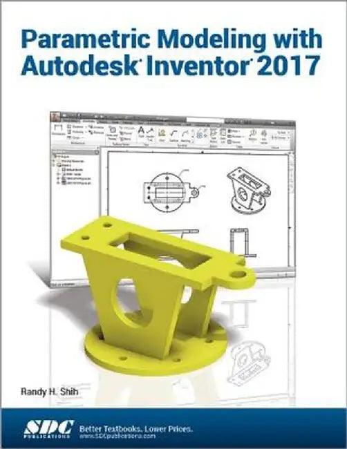 Parametric Modeling with Autodesk Inventor 2017 by Randy Shih