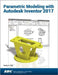 Parametric Modeling with Autodesk Inventor 2017 by Randy Shih