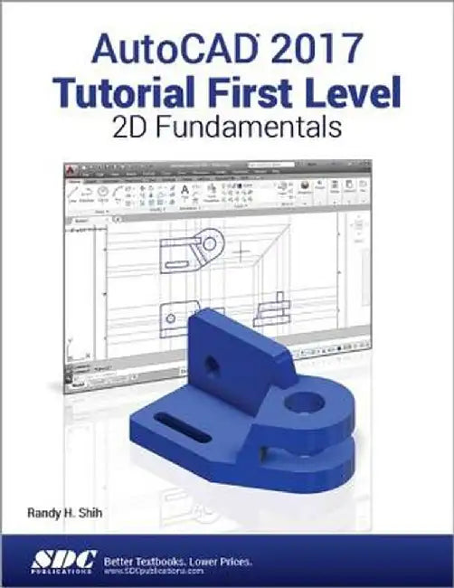 AutoCAD 2017 Tutorial First Level 2D Fundamentals by Randy Shih