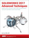 Solidworks 2017 Advanced Techniques by Paul Tran