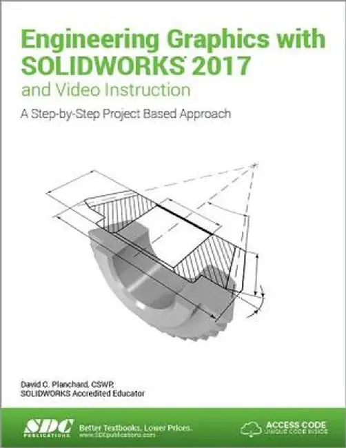 Engineering Graphics with Solidworks 2017 (Including Unique Access Code) by David Planchard
