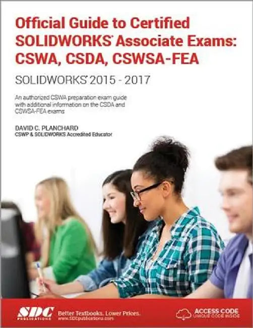 Official Guide to Certified Solidworks Associate Exams: Cswa, Csda, Cswsa-Fea (2015-2017) (Including Unique Access Code): Cswa, Csda, Cswsa-Fea (2015- by David Planchard