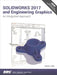 Solidworks 2017 and Engineering Graphics by Randy Shih