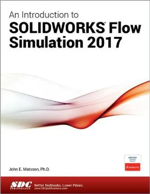 An Introduction to Solidworks Flow Simulation 2017 by John Matsson