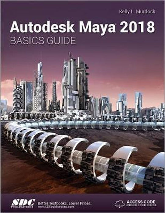 Autodesk Maya 2018 Basics Guide: by Murdoch