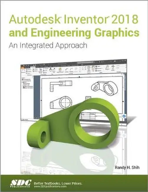 Autodesk Inventor 2018 and Engineering Graphics by Randy Shih