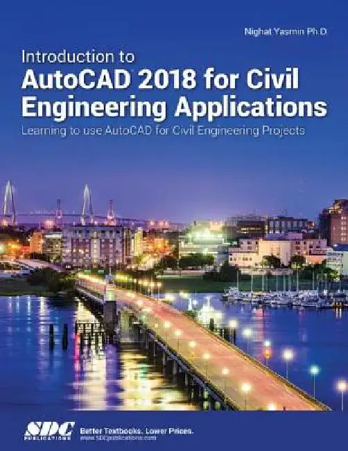 Introduction to AutoCAD 2018 for Civil Engineering Applications by Yasmin Nighat