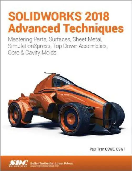 Solidworks 2018 Advanced Techniques by Paul Tran