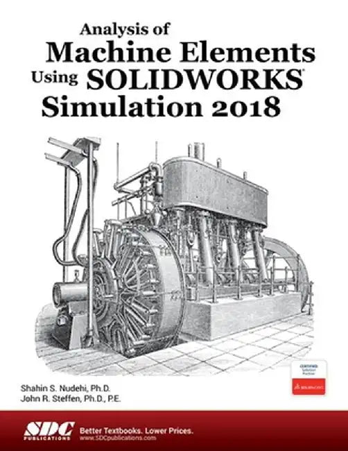 Analysis of Machine Elements Using SOLIDWORKS Simulation 2018 by Nudehi