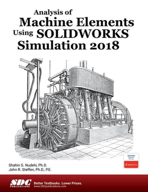Analysis of Machine Elements Using SOLIDWORKS Simulation 2018 by Nudehi