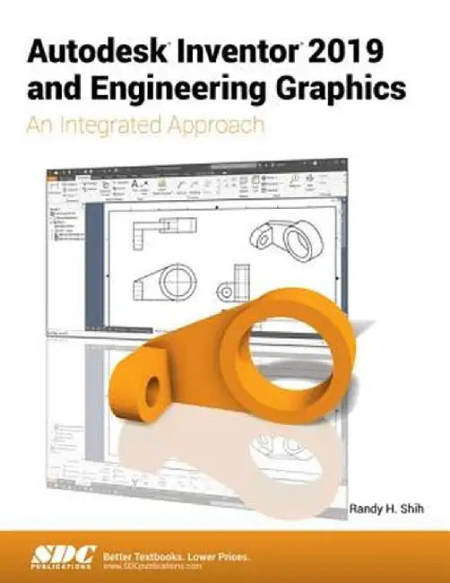 Autodesk Inventor 2019 and Engineering Graphics by Randy Shih