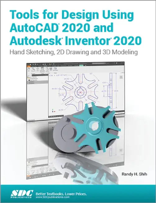 Tools for Design Using AutoCAD 2020 and Autodesk Inventor 2020 by Randy H. Shih
