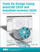 Tools for Design Using AutoCAD 2020 and Autodesk Inventor 2020 by Randy H. Shih