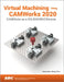 Virtual Machining Using Camworks 2020 by Kuang-Hua Chang