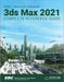 Kelly L. Murdock's Autodesk 3ds Max 2021 Complete Reference Guide by Kelly L. Murdock