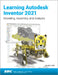 Learning Autodesk Inventor 2021 by Randy Shih