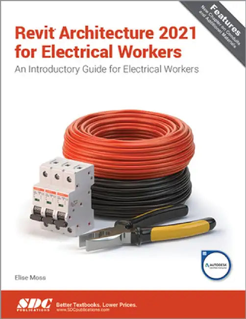 Revit Architecture 2021 for Electrical Workers by Elise Moss