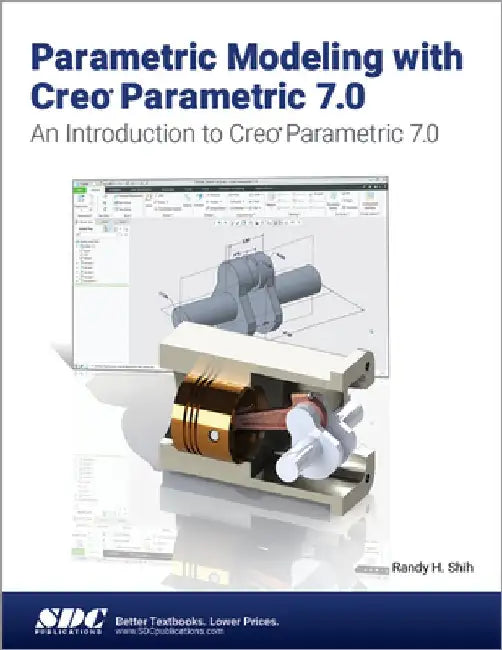 Parametric Modeling with Creo Parametric 7.0 by Randy H. Shih
