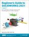 Beginner's Guide to Solidworks 2021 - Level I: Parts, Assemblies, Drawings, Photoview 360 and Simulationxpress by Alejandro Reyes