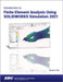 Introduction to Finite Element Analysis Using Solidworks Simulation 2021 by Randy H. Shih