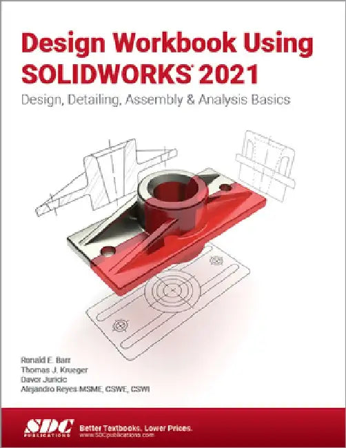 Design Workbook Using Solidworks 2021: Design, Detailing, Assembly & Analysis Basics by Ronald Barr