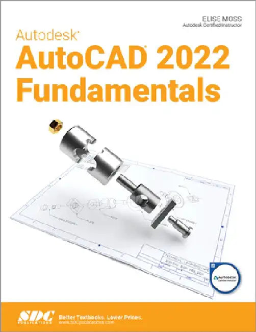 Autodesk AutoCAD 2022 Fundamentals by Elise Moss