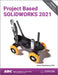 Project Based Solidworks 2021 by Kirstie Plantenberg