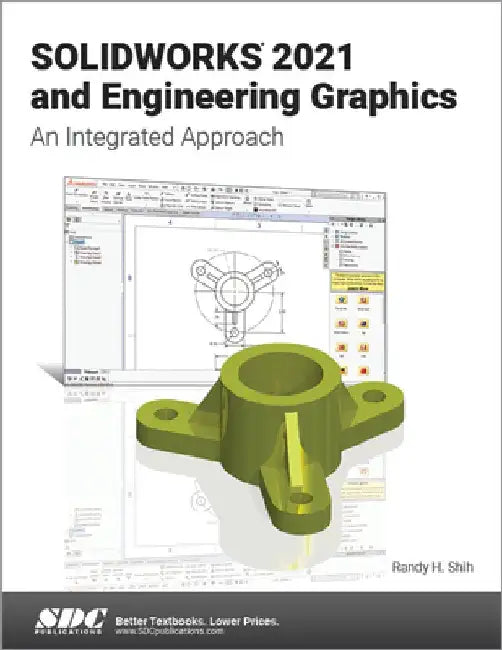 Solidworks 2021 and Engineering Graphics: An Integrated Approach by Randy H. Shih