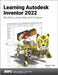 Learning Autodesk Inventor 2022: Modeling, Assembly and Analysis by Randy H. Shih