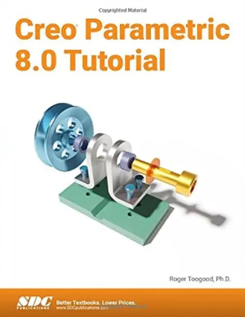 Creo Parametric 8.0 Tutorial by Roger Toogood