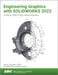 Engineering Graphics with Solidworks 2022: A Step-By-Step Project Based Approach by David C. Planchard