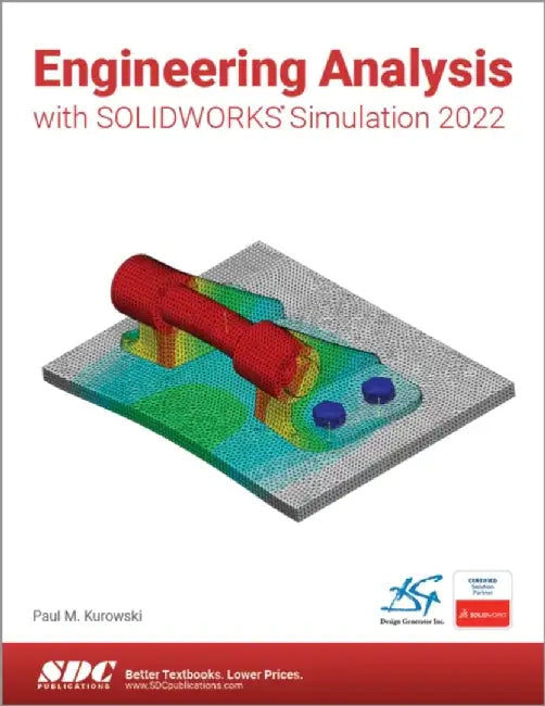 Engineering Analysis with Solidworks Simulation 2022 by Paul Kurowski